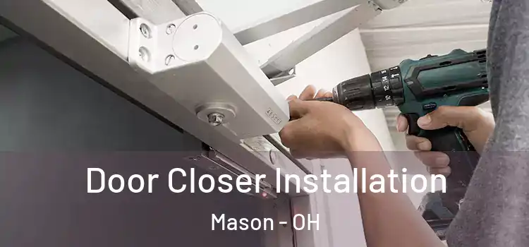 Door Closer Installation Mason - OH