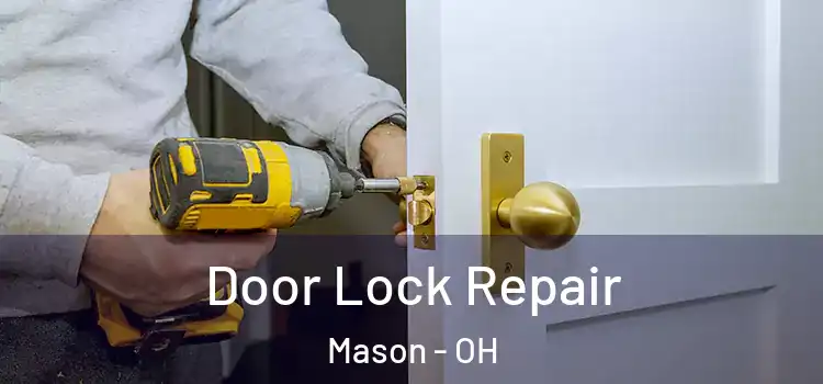 Door Lock Repair Mason - OH