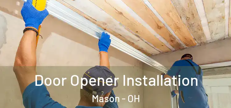  Door Opener Installation Mason - OH