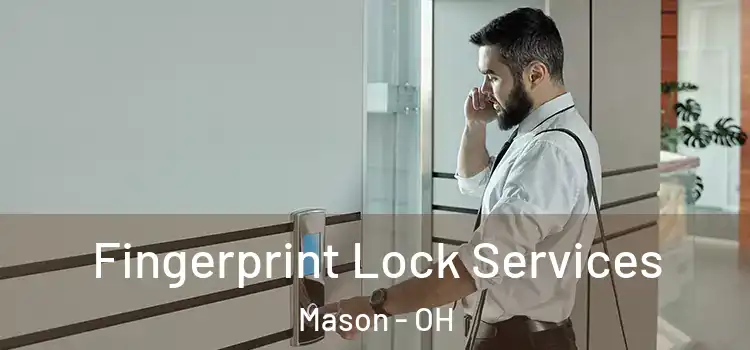 Fingerprint Lock Services Mason - OH
