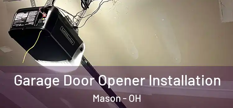  Garage Door Opener Installation Mason - OH