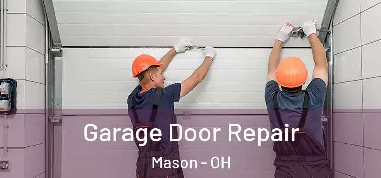  Garage Door Repair Mason - OH