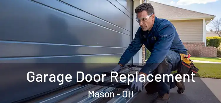  Garage Door Replacement Mason - OH