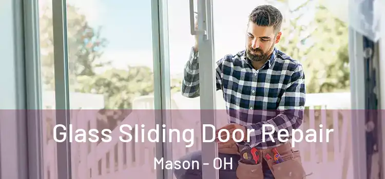 Glass Sliding Door Repair Mason - OH