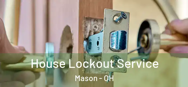 House Lockout Service Mason - OH