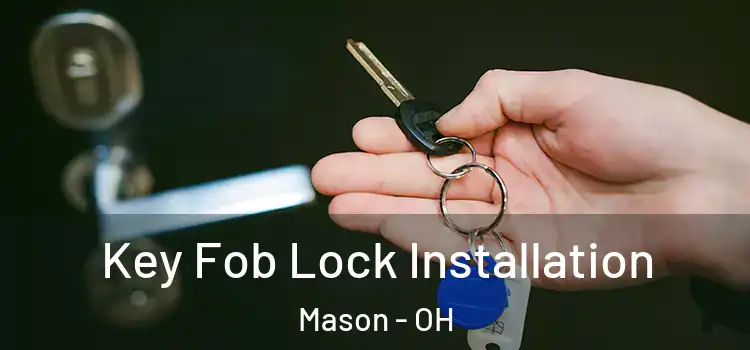  Key Fob Lock Installation Mason - OH