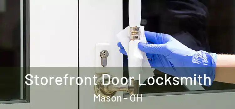 Storefront Door Locksmith Mason - OH